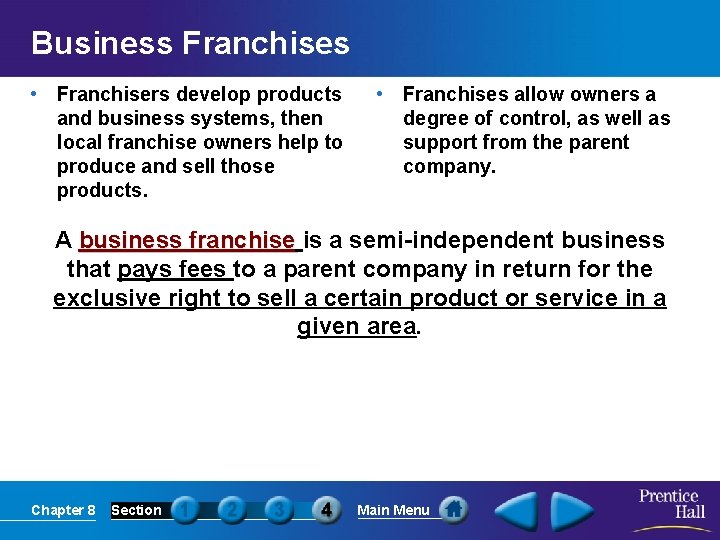 Business Franchises • Franchisers develop products and business systems, then local franchise owners help