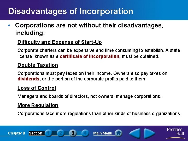 Disadvantages of Incorporation • Corporations are not without their disadvantages, including: Difficulty and Expense