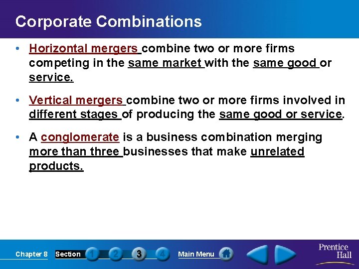 Corporate Combinations • Horizontal mergers combine two or more firms competing in the same