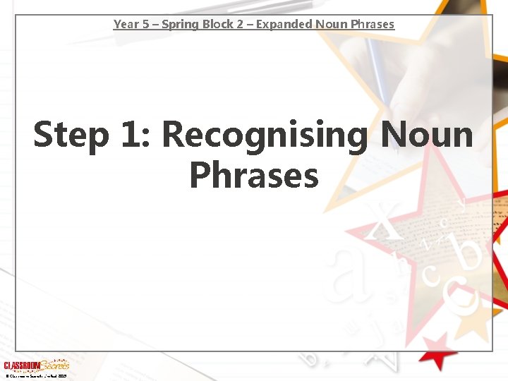 Year 5 – Spring Block 2 – Expanded Noun Phrases Step 1: Recognising Noun