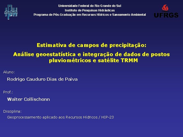 Universidade Federal do Rio Grande do Sul Instituto de Pesquisas Hidráulicas Programa de Pós-Graduação