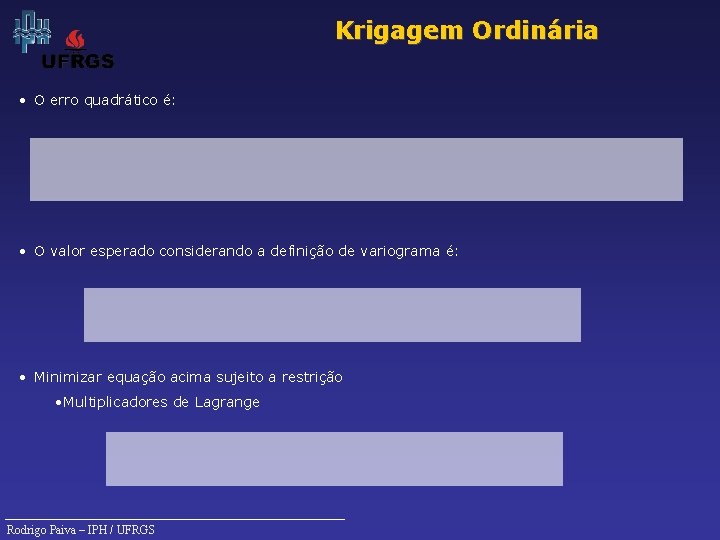 Krigagem Ordinária • O erro quadrático é: • O valor esperado considerando a definição