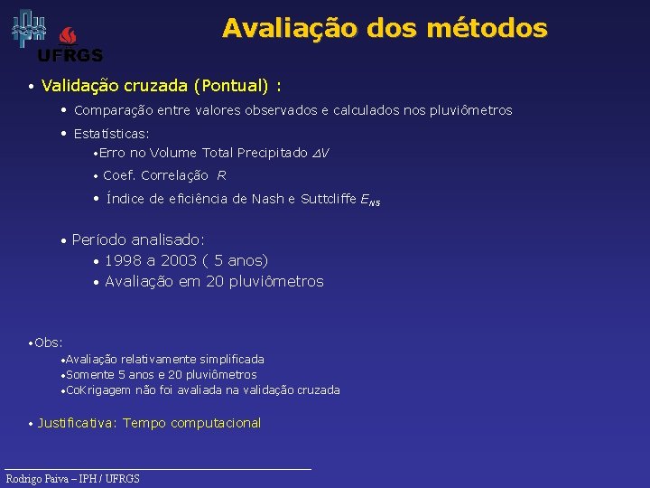 Avaliação dos métodos • Validação cruzada (Pontual) : • Comparação entre valores observados e