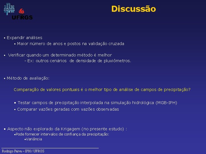 Discussão • Expandir análises • Maior número de anos e postos na validação cruzada