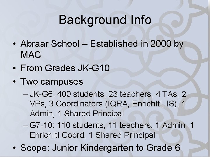 Background Info • Abraar School – Established in 2000 by MAC • From Grades