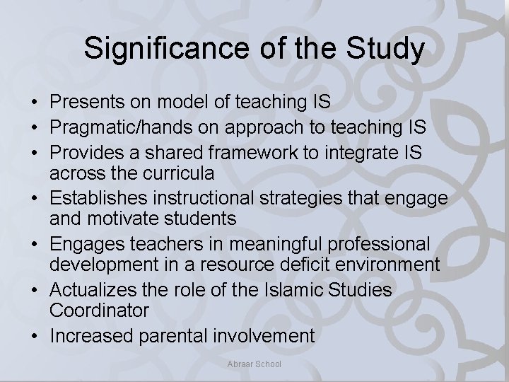 Significance of the Study • Presents on model of teaching IS • Pragmatic/hands on