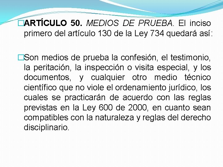 �ARTÍCULO 50. MEDIOS DE PRUEBA. El inciso primero del artículo 130 de la Ley