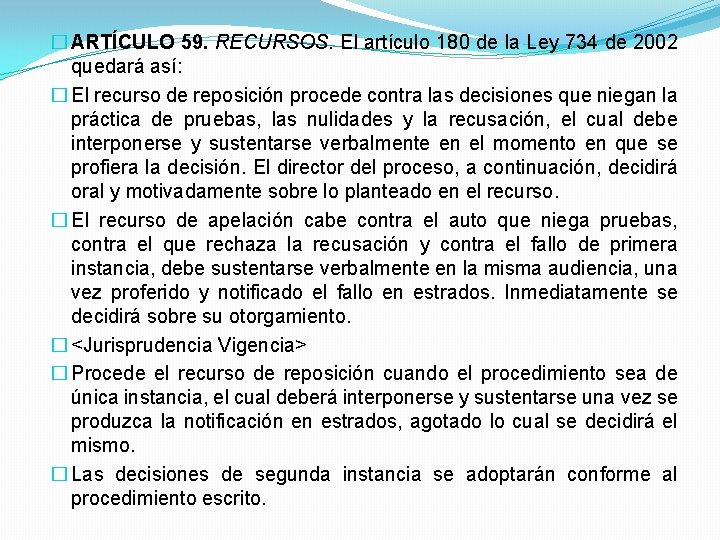 � ARTÍCULO 59. RECURSOS. El artículo 180 de la Ley 734 de 2002 quedará