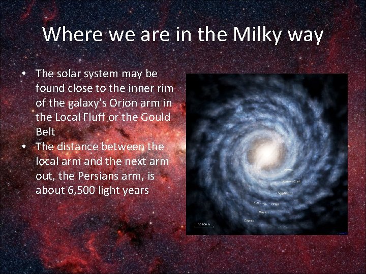 Where we are in the Milky way • The solar system may be found