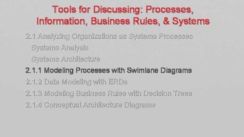 Tools for Discussing: Processes, Information, Business Rules, & Systems 2. 1 Analyzing Organizations as