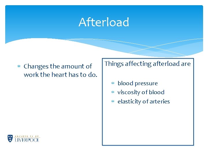Afterload Things affecting afterload are Changes the amount of work the heart has to