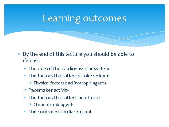 Learning outcomes By the end of this lecture you should be able to discuss