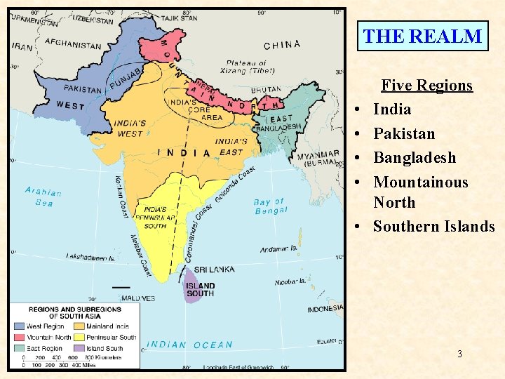 THE REALM • • • Five Regions India Pakistan Bangladesh Mountainous North Southern Islands