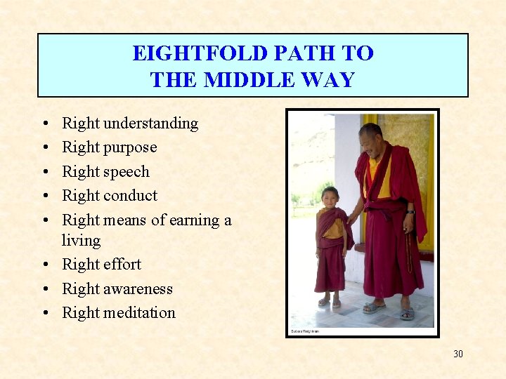 EIGHTFOLD PATH TO THE MIDDLE WAY • • • Right understanding Right purpose Right