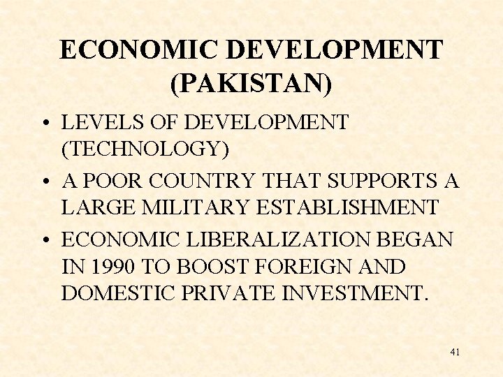 ECONOMIC DEVELOPMENT (PAKISTAN) • LEVELS OF DEVELOPMENT (TECHNOLOGY) • A POOR COUNTRY THAT SUPPORTS