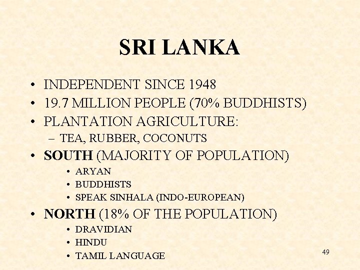 SRI LANKA • INDEPENDENT SINCE 1948 • 19. 7 MILLION PEOPLE (70% BUDDHISTS) •