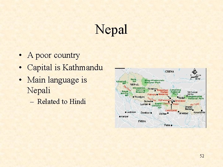 Nepal • A poor country • Capital is Kathmandu • Main language is Nepali