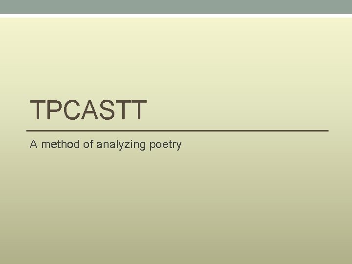 TPCASTT A method of analyzing poetry 