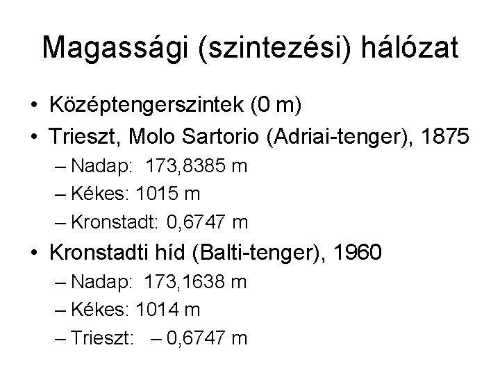 Magassági (szintezési) hálózat • Középtengerszintek (0 m) • Trieszt, Molo Sartorio (Adriai-tenger), 1875 –