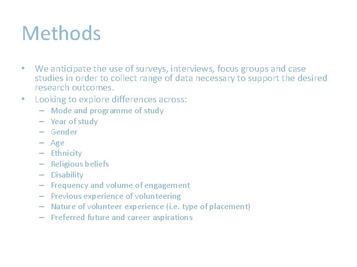 Methods • We anticipate the use of surveys, interviews, focus groups and case studies