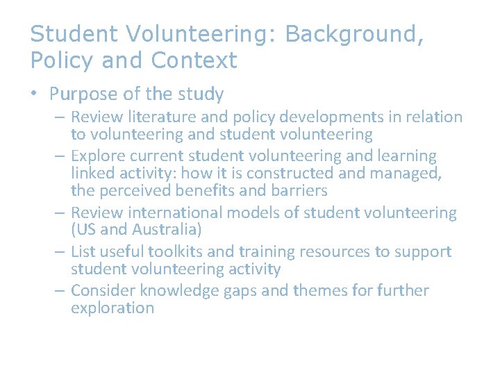 Student Volunteering: Background, Policy and Context • Purpose of the study – Review literature