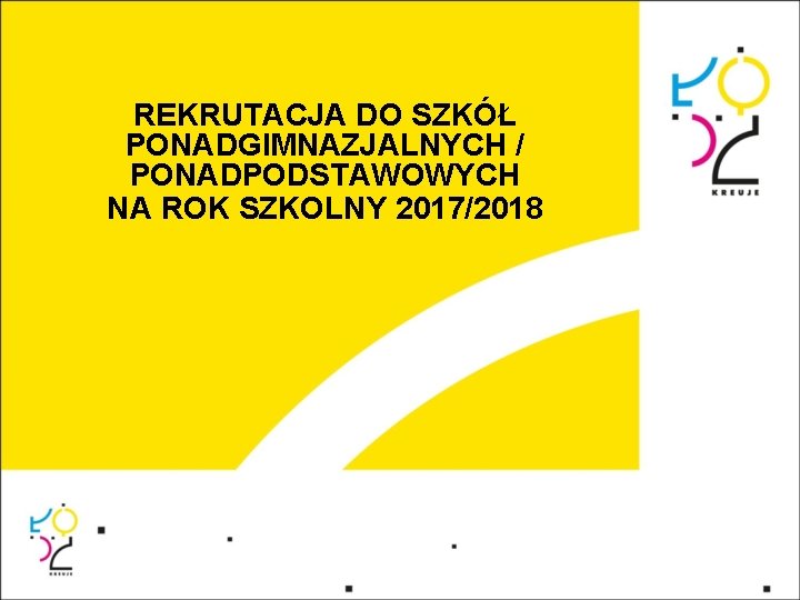 REKRUTACJA DO SZKÓŁ PONADGIMNAZJALNYCH / PONADPODSTAWOWYCH NA ROK SZKOLNY 2017/2018 