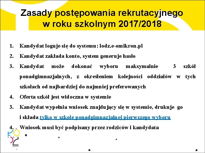 Zasady postępowania rekrutacyjnego w roku szkolnym 2017/2018 1. Kandydat loguje się do systemu: lodz.