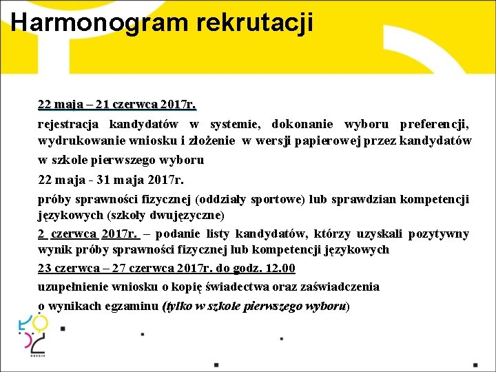 Harmonogram rekrutacji 22 maja – 21 czerwca 2017 r. rejestracja kandydatów w systemie, dokonanie