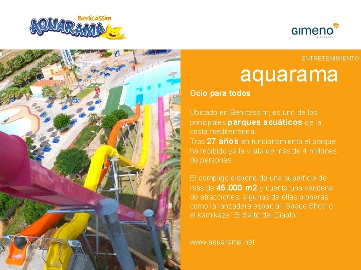 ENTRETENIMIENTO aquarama Ocio para todos Ubicado en Benicàssim, es uno de los principales parques