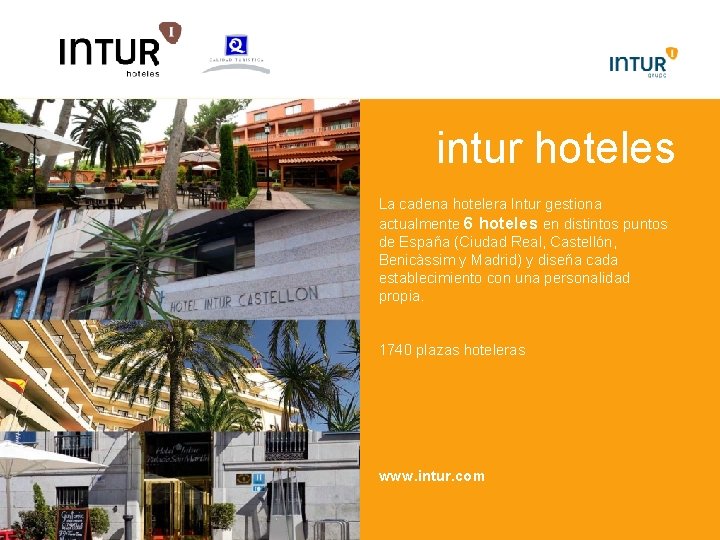 intur hoteles La cadena hotelera Intur gestiona actualmente 6 hoteles en distintos puntos de