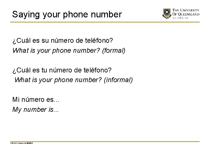 Saying your phone number ¿Cuál es su número de teléfono? What is your phone