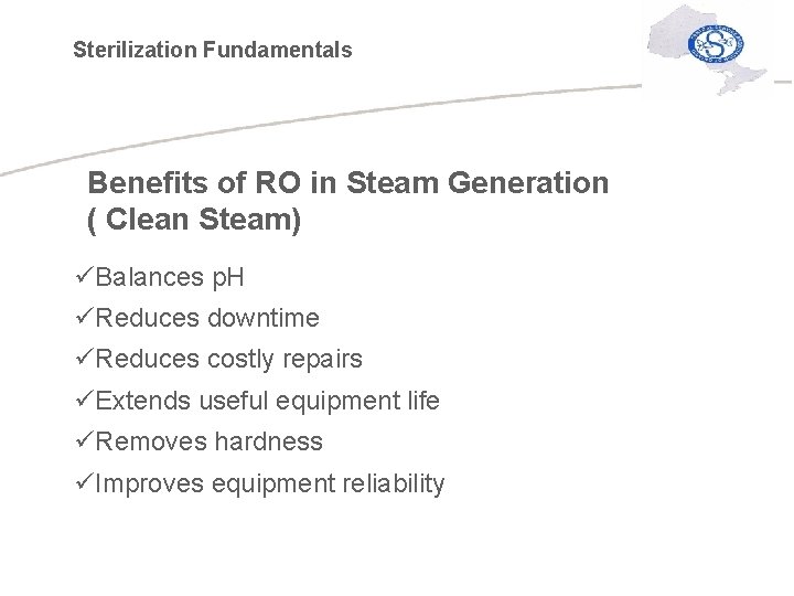 Sterilization Fundamentals Benefits of RO in Steam Generation ( Clean Steam) üBalances p. H