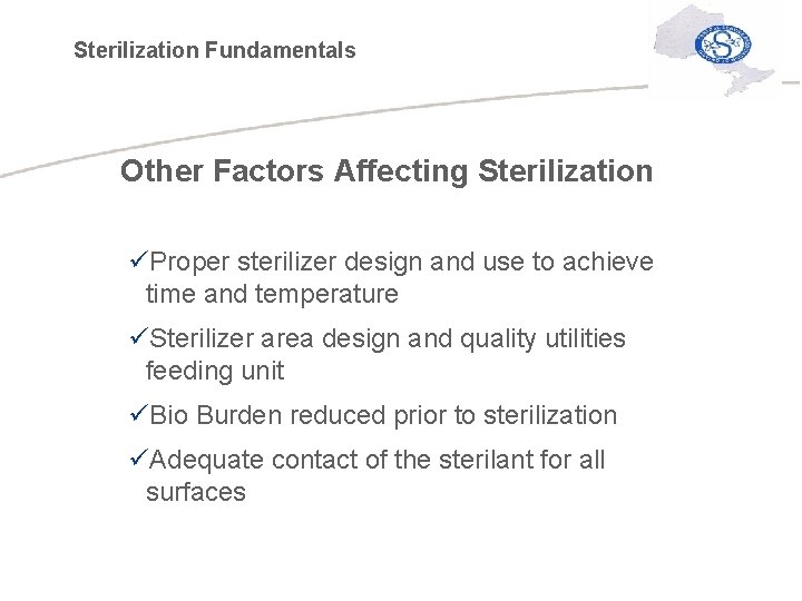 Sterilization Fundamentals Other Factors Affecting Sterilization üProper sterilizer design and use to achieve time