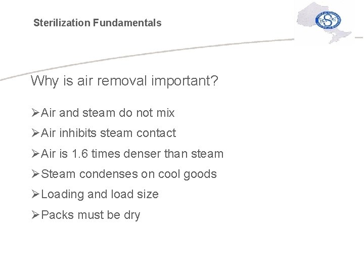 Sterilization Fundamentals Why is air removal important? ØAir and steam do not mix ØAir
