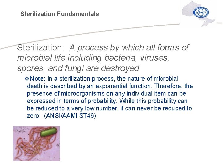 Sterilization Fundamentals Sterilization: A process by which all forms of microbial life including bacteria,
