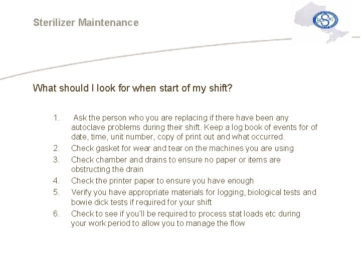Sterilizer Maintenance What should I look for when start of my shift? 1. 2.
