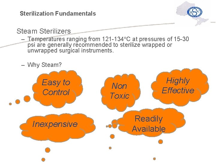 Sterilization Fundamentals Steam Sterilizers – Temperatures ranging from 121 -134 C at pressures of