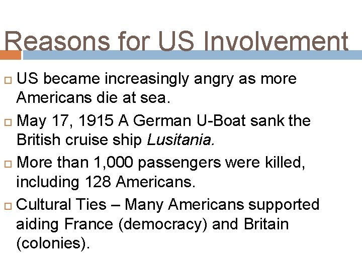 Reasons for US Involvement US became increasingly angry as more Americans die at sea. Reasons for US Involvement US became increasingly angry as more Americans die at sea.