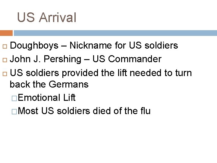 US Arrival Doughboys – Nickname for US soldiers John J. Pershing – US Commander US Arrival Doughboys – Nickname for US soldiers John J. Pershing – US Commander