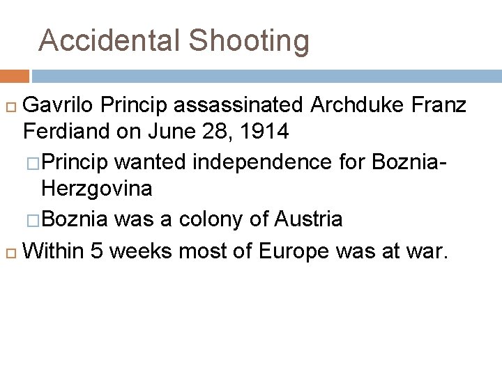 Accidental Shooting Gavrilo Princip assassinated Archduke Franz Ferdiand on June 28, 1914 �Princip wanted Accidental Shooting Gavrilo Princip assassinated Archduke Franz Ferdiand on June 28, 1914 �Princip wanted