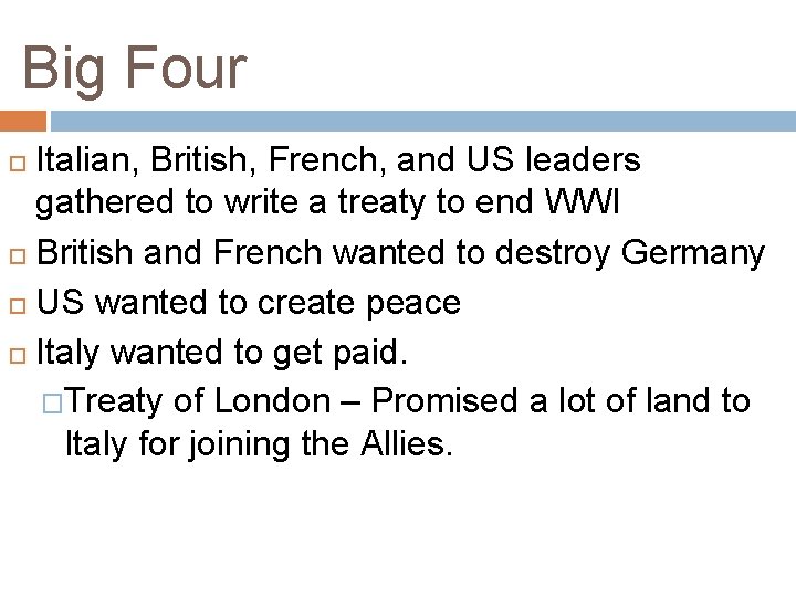 Big Four Italian, British, French, and US leaders gathered to write a treaty to Big Four Italian, British, French, and US leaders gathered to write a treaty to
