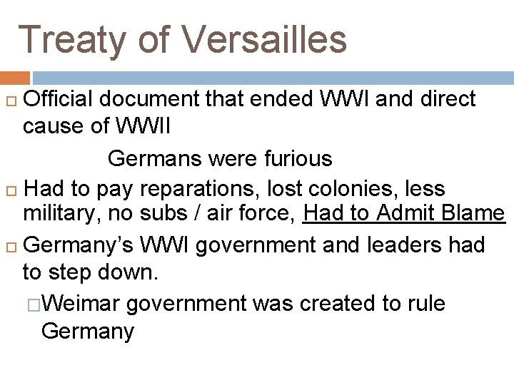 Treaty of Versailles Official document that ended WWI and direct cause of WWII Germans Treaty of Versailles Official document that ended WWI and direct cause of WWII Germans