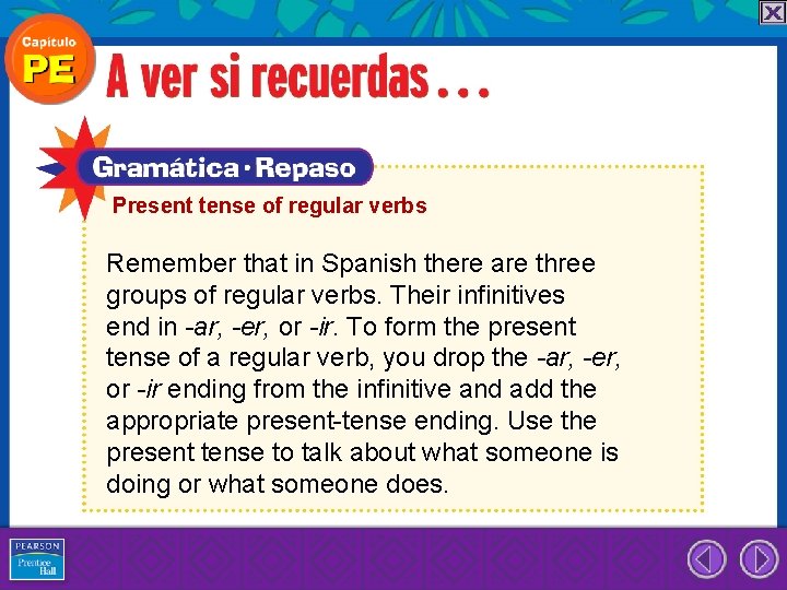 Present tense of regular verbs Remember that in Spanish there are three groups of