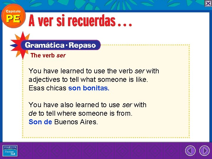 The verb ser You have learned to use the verb ser with adjectives to