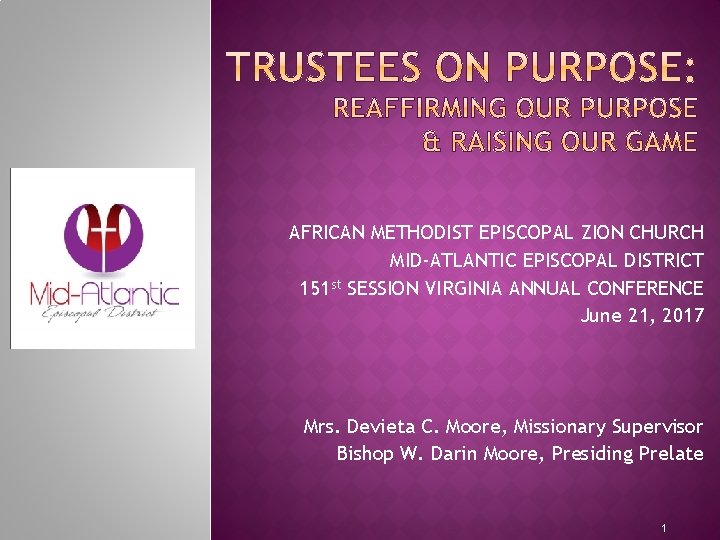 AFRICAN METHODIST EPISCOPAL ZION CHURCH MID-ATLANTIC EPISCOPAL DISTRICT 151 st SESSION VIRGINIA ANNUAL CONFERENCE