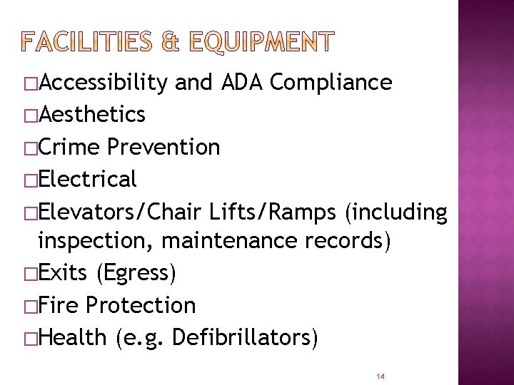 �Accessibility and ADA Compliance �Aesthetics �Crime Prevention �Electrical �Elevators/Chair Lifts/Ramps (including inspection, maintenance records)