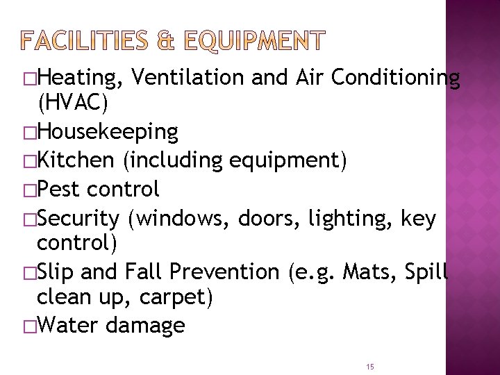 �Heating, Ventilation and Air Conditioning (HVAC) �Housekeeping �Kitchen (including equipment) �Pest control �Security (windows,