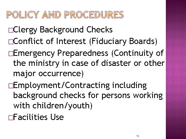 �Clergy Background Checks �Conflict of Interest (Fiduciary Boards) �Emergency Preparedness (Continuity of the ministry