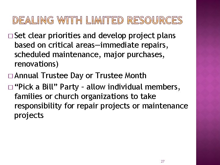 � Set clear priorities and develop project plans based on critical areas—immediate repairs, scheduled