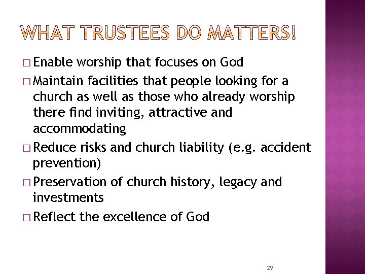 � Enable worship that focuses on God � Maintain facilities that people looking for